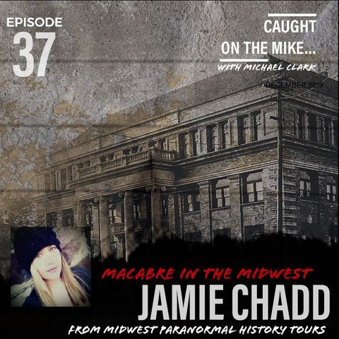 "Macabre in the Midwest" with Jamie Chadd