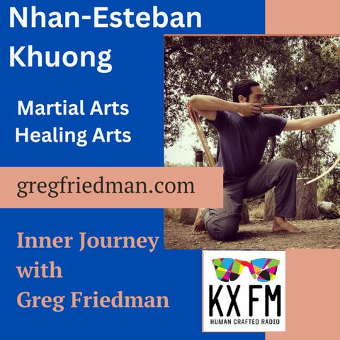 Inner Journey with Greg Friedman welcomes Nhan-Esteban Khuong