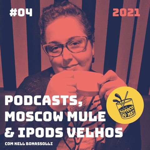 004 - Podcasts, Moscow Mule e iPods Velhos
