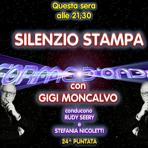 Forme d'Onda - "Silenzio Stampa" di Gigi Moncalvo - 22/04/2021