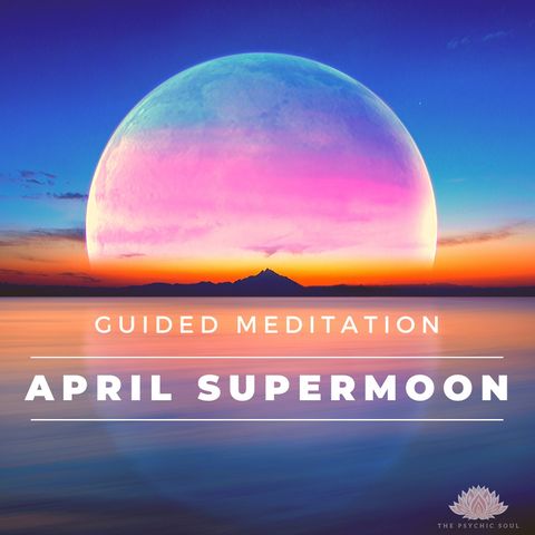 April Supermoon Guided Meditation