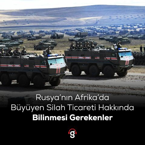 Rusya'nın Afrika'da Büyüyen Silah Ticareti Hakkında Bilinmesi Gerekenler