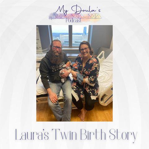 S2 E14: Laura's Twin Birth Story