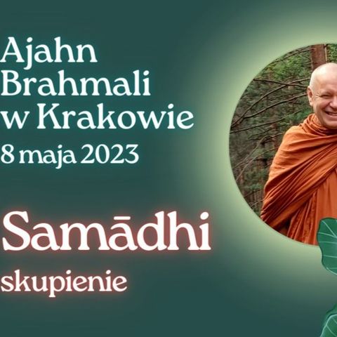 Samādhi, skupienie - medytacja, mowa Dhammy, Q&A w Krakowie - Ajahn Brahmali [LEKTOR PL]