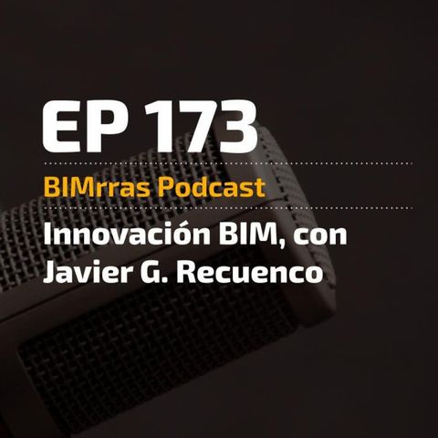 Episodio 173 Innovación BIM con Javier G. Recuenco