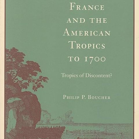 France and the American Tropics to 1700: Tropics of Discontent?