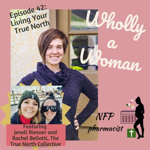 Episode 42: Living Your True North with Jenell Riesner and Rachel Bellotti, The True North Collective