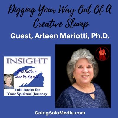 Digging Your Way Out Of A Creative Slump with Guest, Arleen Mariotti, Ph.D.
