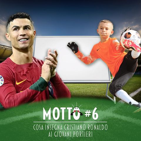 Il Motto del Leader #6 - Cosa insegna Cristiano Ronaldo ai Giovani Portieri?