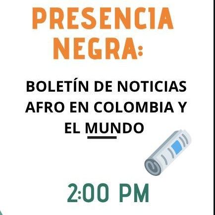 Boletín de noticias Afro en Colombia y el mundo