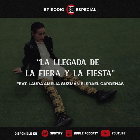 La Llegada de La Fiera y La Fiesta | feat. Laura Amelia Guzmán e Israel Cárdenas