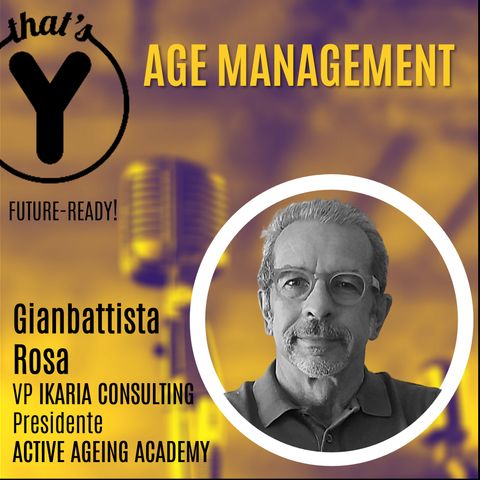 "Age Management" con Gianbattista Rosa [Future-Ready]