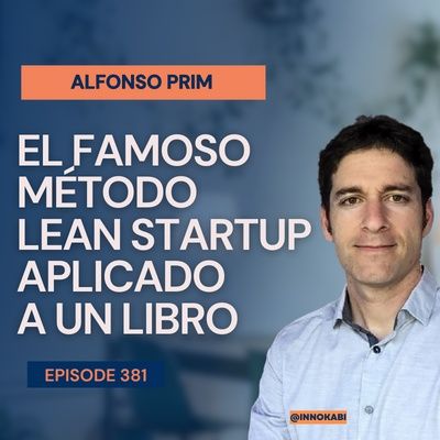 #381: El método lean startup aplicado a un libro con Alfonso Prim