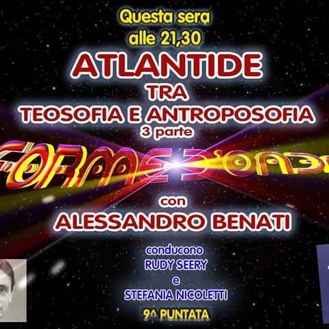 Forme d'Onda - Alessandro Benati - Atlantide, tra Teosofia e Antroposofia (3^ parte) - 9^ puntata (16/12/2022)