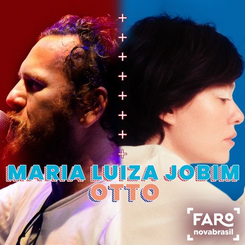Maria Luiza Jobim e Otto - Da improvável união ao lançamento de 'Farol'