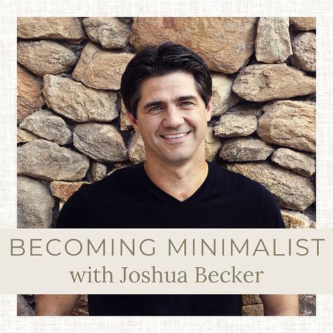 Ep 306: Becoming Minimalist with Joshua Becker