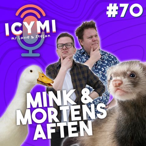 ICYMI #70: Mink & Mortens Aften