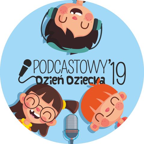 Podcastowy Dzien Dziecka 2019 - Bajka o Gęsim Jaju (wg Ewy Szelburg-Zarembina)
