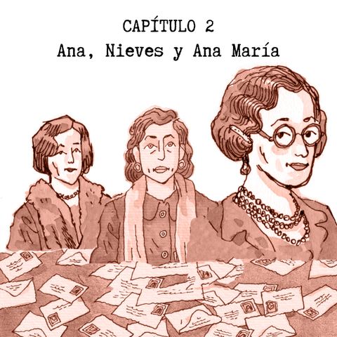 Episodio 2 - Ana, Nieves y Ana María