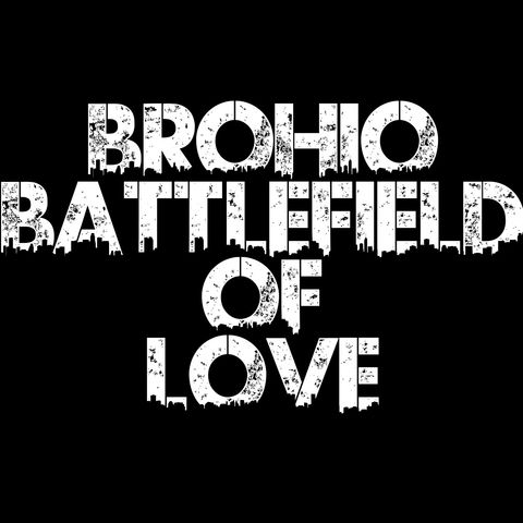 The Brohio Battlefield Of Love