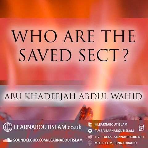 Who are the Saved Sect - Abu Khadeejah Abdul Wahid