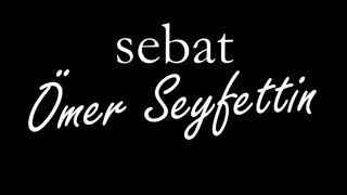 SEBAT  Ömer SEYFETTİN sesli öykü