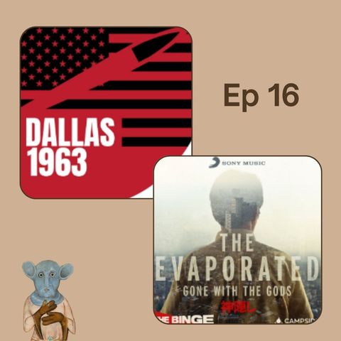 Ep.16 - Dallas 1963 e The Evaporated