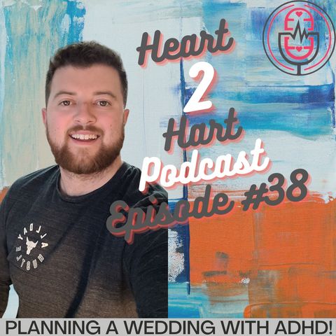 Ep.38 W/ Gregory Hart - WEDDING EPISODE/ADHD
