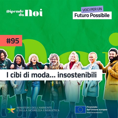 Alimentazione sostenibile || I cibi di moda… Insostenibili