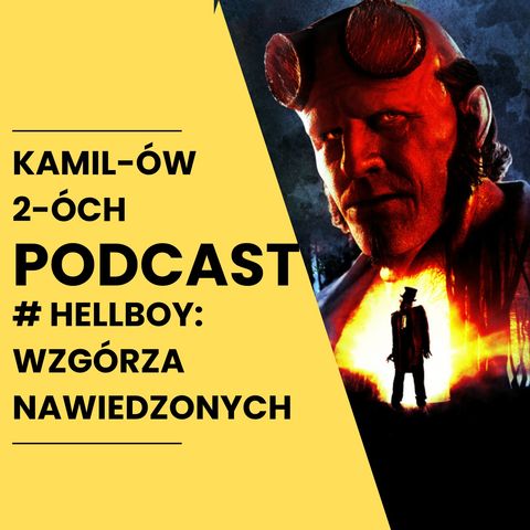 Hellboy: Wzgórza nawiedzonych: Kamilów2óchPodcast