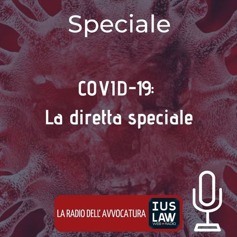 COVID-19: LA DIRETTA SPECIALE – IUSLAW WEBRADIO