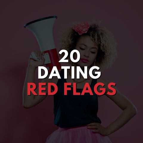 20 Dating Red Flags