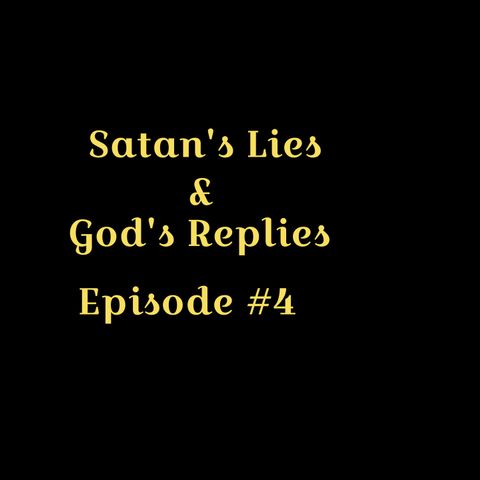 SATAN's LIES and GOD REPLIES Part #4