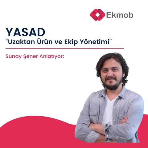 Sunay Şener & YASAD - Uzaktan Ürün ve Ekip Yönetimi