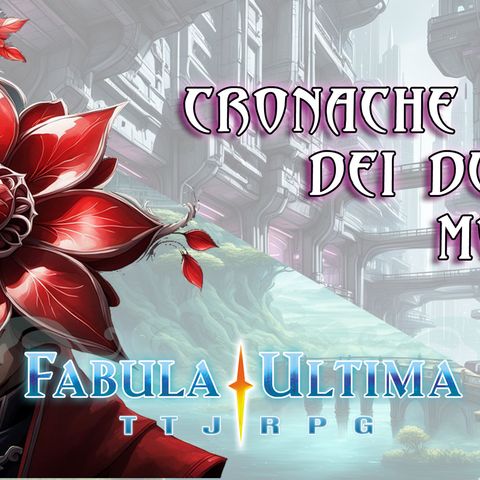 Fabula Ultima - S2E1 - Cronache dei Due Mondi - Passaggi