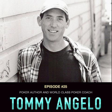 #25 Tommy Angelo: Author Elements of Poker, World Class Poker Coach