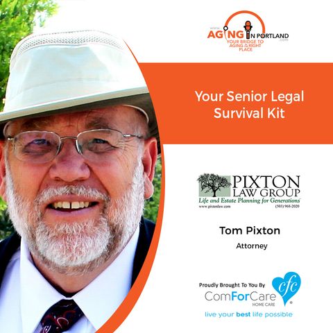 4/8/20: Attorney Tom Pixton of Pixton Law Group | Your Senior Legal Survival Kit | Aging in Portland with Mark Turnbull