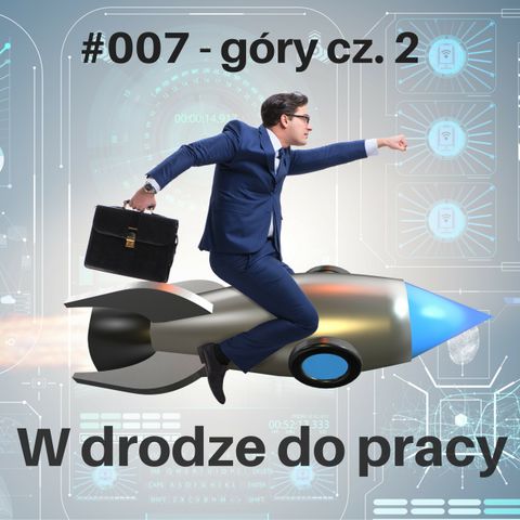 #007 - góry wysokie w kontekście biznesowym - cz. 2