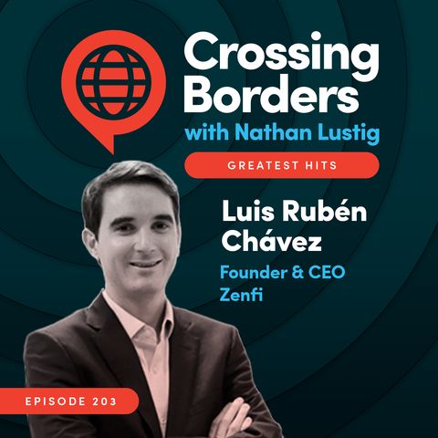 Greatest Hits Episode: Luis Rubén Chávez: Helping Mexicans build their financial health, Ep 203