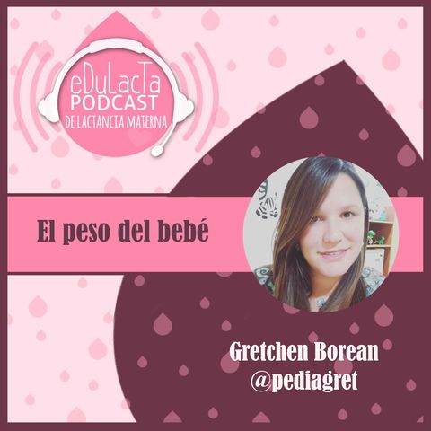 El peso del bebé: Entrevista Gretchen Borean @pediagret