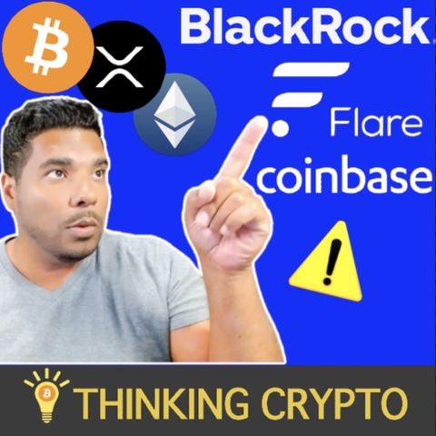 BlackRock's New Crypto Move - Flare Token Distribution - Coinbase Bug