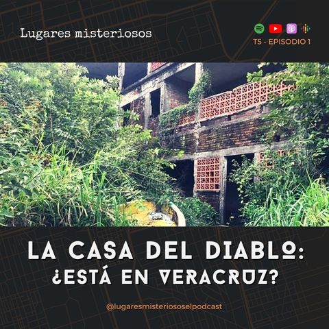 La Casa del Diablo: ¿Está en Veracruz? | T5E01 Estreno de Temporada 2023