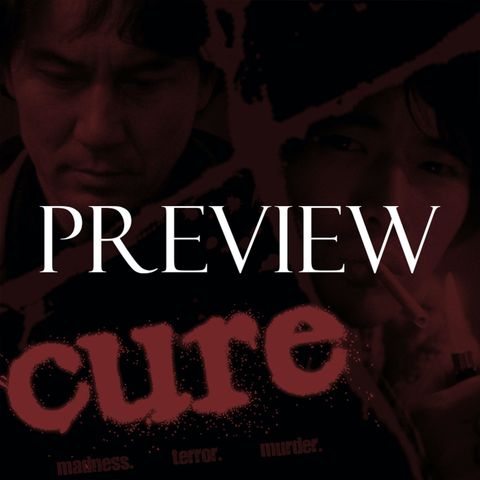 Preview: Episode 109 - Cure/Pulse