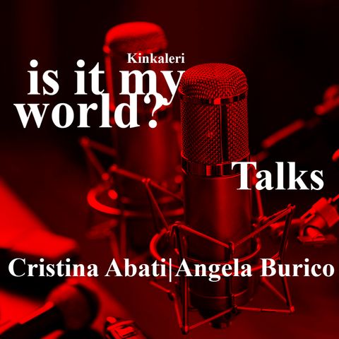 is it my world? - Cristina Abati Angela Burico