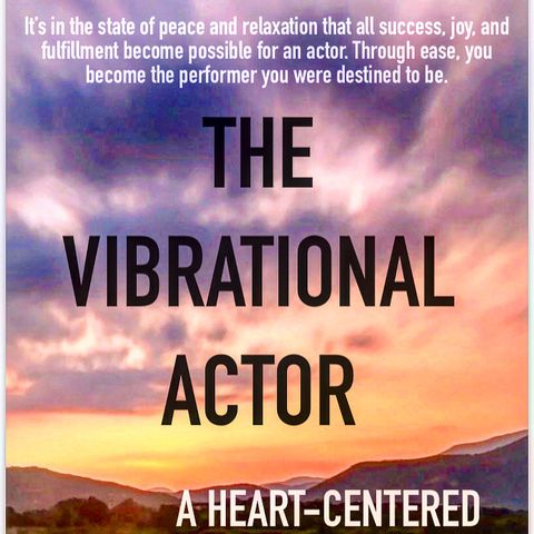 THE VIBRATIONAL ACTOR: Putting Faith In Yourself, Means Putting Faith In Your Acting Career