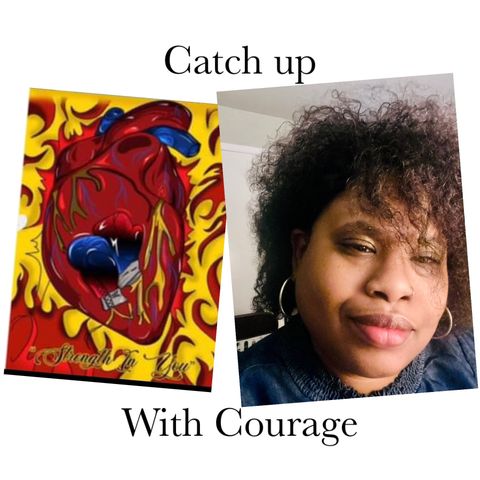 Catch up with Courage