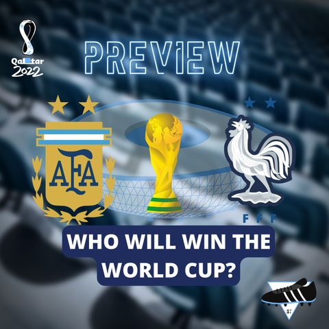 Qatar 2022 World Cup Final Preview Argentina vs France - Soccer Today with Kevin Laramee