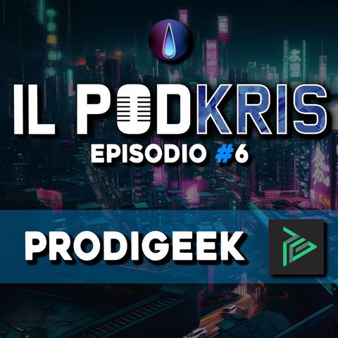 Il PODKRIS 🎙 | Episodio 7 | ▶ PRODIGEEK