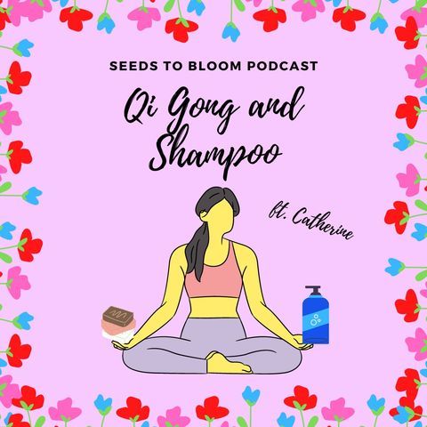 Qi Gong & Shampoo (ft. Catherine)