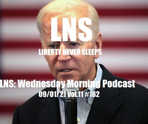 LNS: Wednesday Morning Podcast 09/01/21 Vol.11 #162